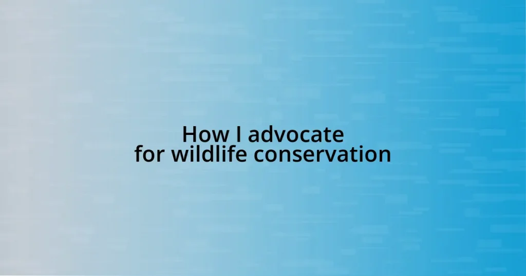 How I advocate for wildlife conservation