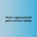 How I approached pest control safely