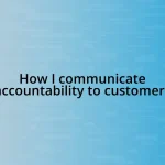 How I communicate accountability to customers