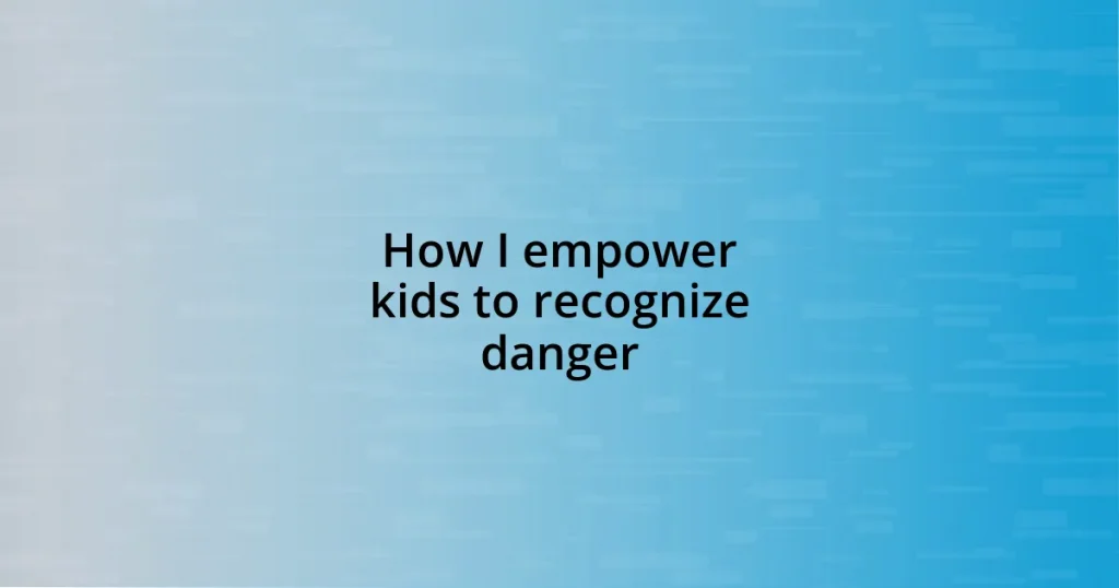 How I empower kids to recognize danger