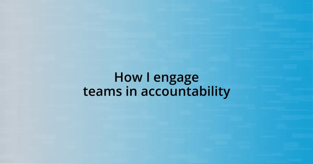 How I engage teams in accountability