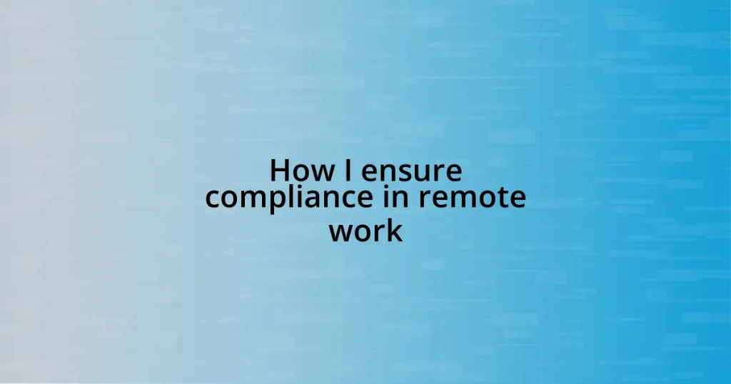 How I ensure compliance in remote work