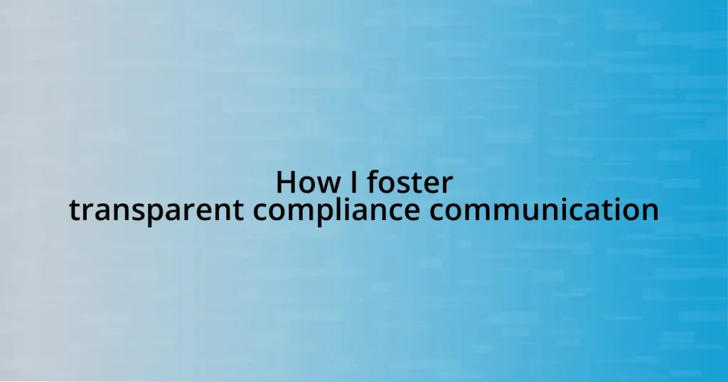 How I foster transparent compliance communication