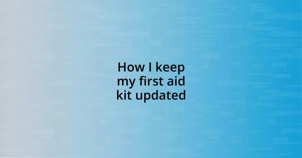 How I keep my first aid kit updated