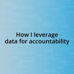 How I leverage data for accountability