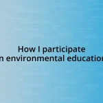 How I participate in environmental education