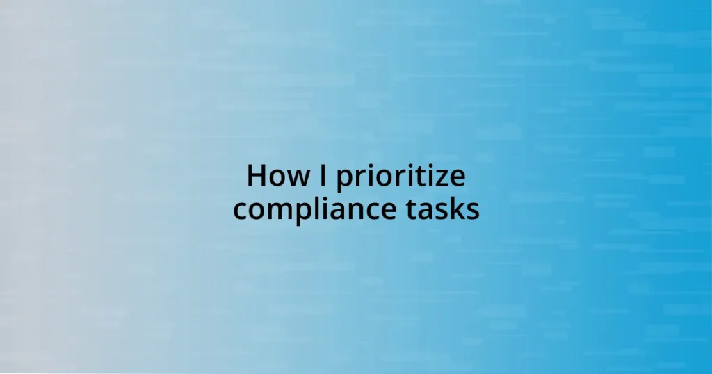 How I prioritize compliance tasks