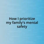 How I prioritize my family’s mental safety