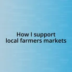 How I support local farmers markets