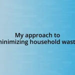 My approach to minimizing household waste