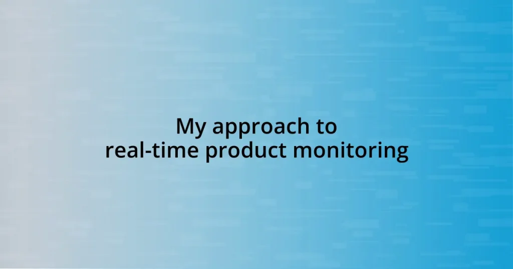 My approach to real-time product monitoring