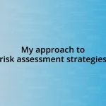 My approach to risk assessment strategies