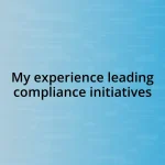 My experience leading compliance initiatives