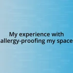 My experience with allergy-proofing my space