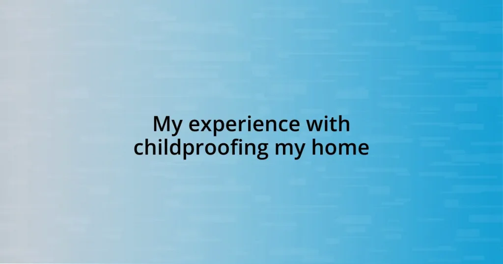 My experience with childproofing my home