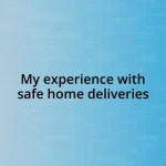 My experience with safe home deliveries