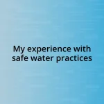 My experience with safe water practices