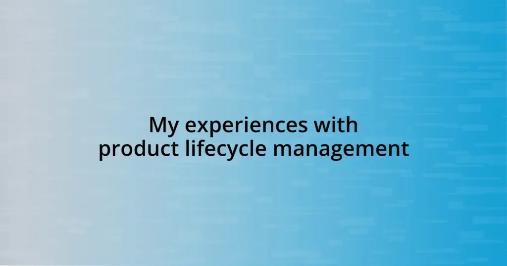 My experiences with product lifecycle management