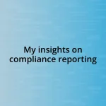 My insights on compliance reporting