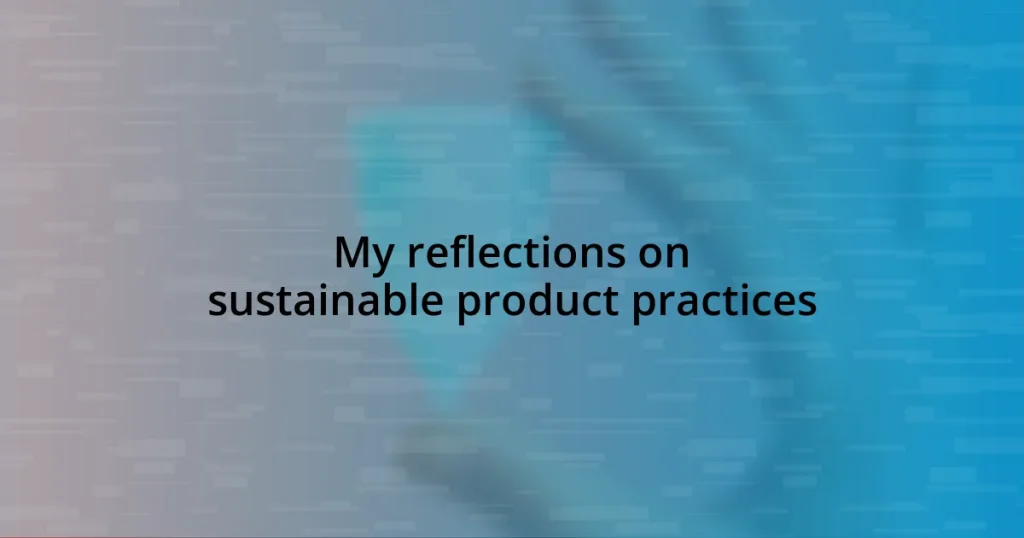 My reflections on sustainable product practices