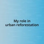 My role in urban reforestation