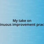 My take on continuous improvement practices