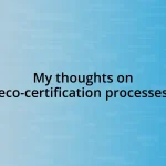 My thoughts on eco-certification processes