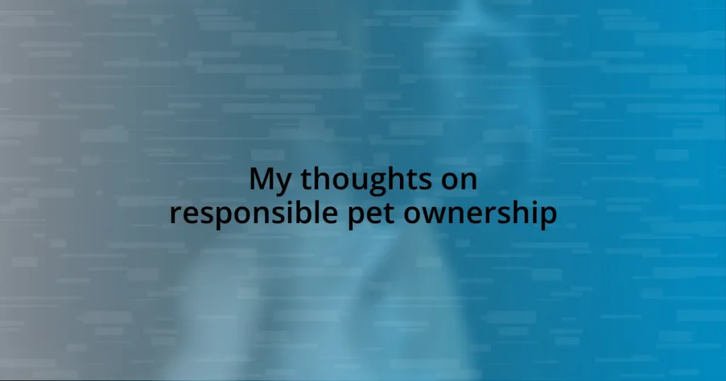 My thoughts on responsible pet ownership