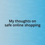 My thoughts on safe online shopping