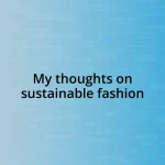 My thoughts on sustainable fashion