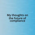 My thoughts on the future of compliance