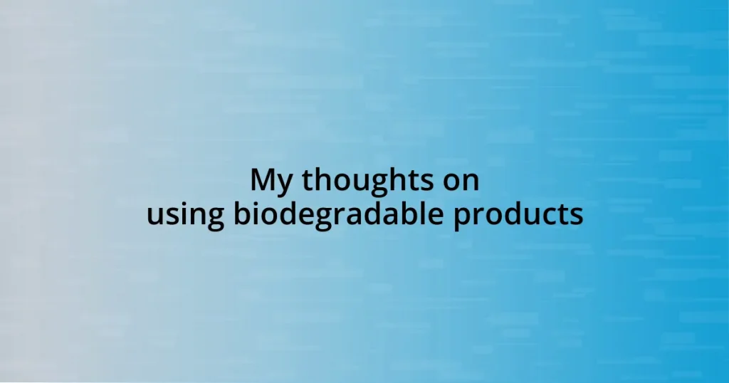 My thoughts on using biodegradable products