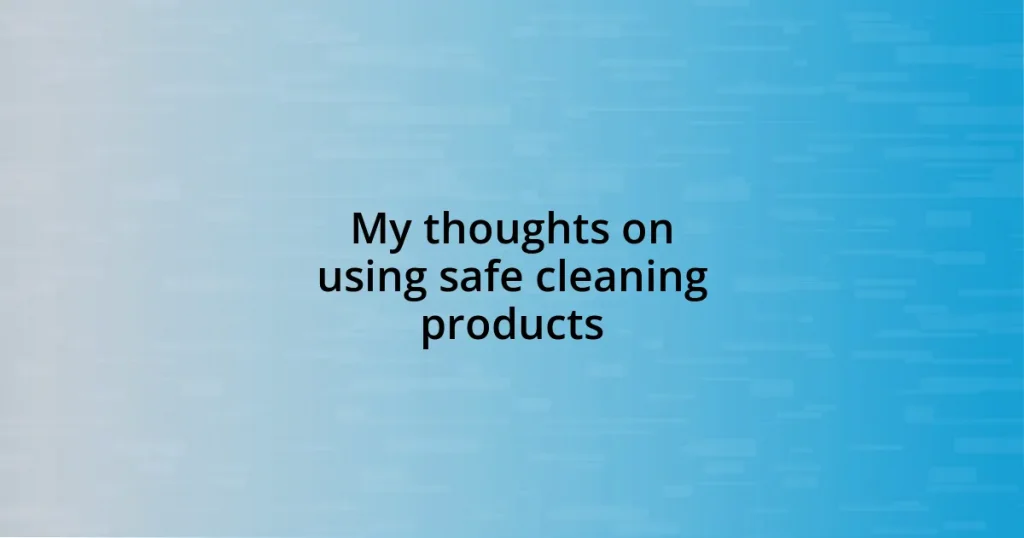 My thoughts on using safe cleaning products