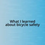 What I learned about bicycle safety