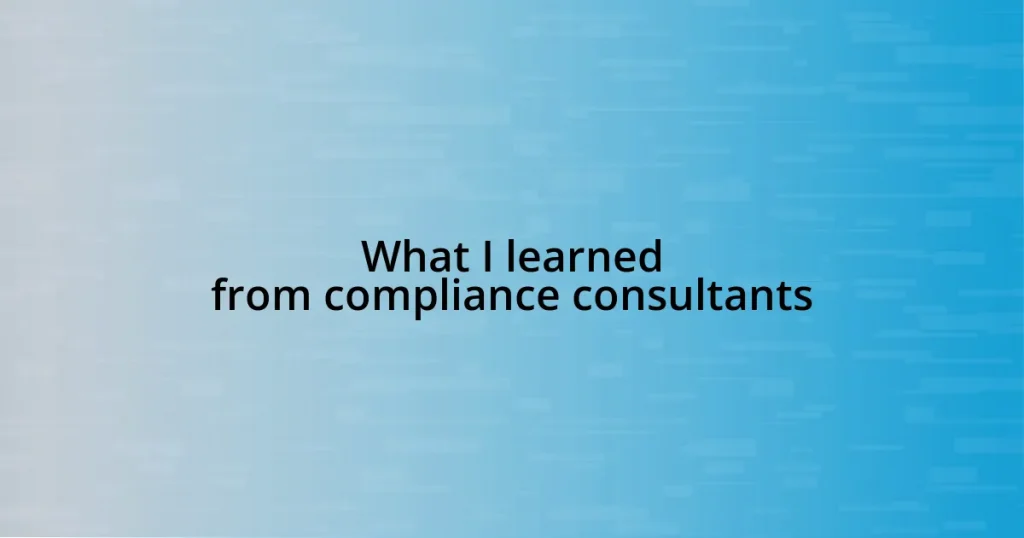 What I learned from compliance consultants