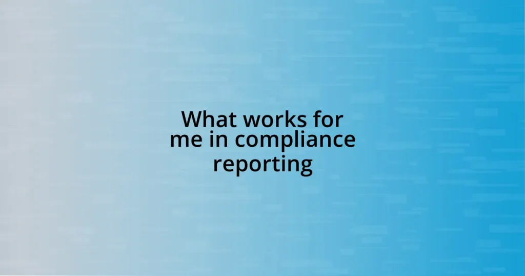 What works for me in compliance reporting