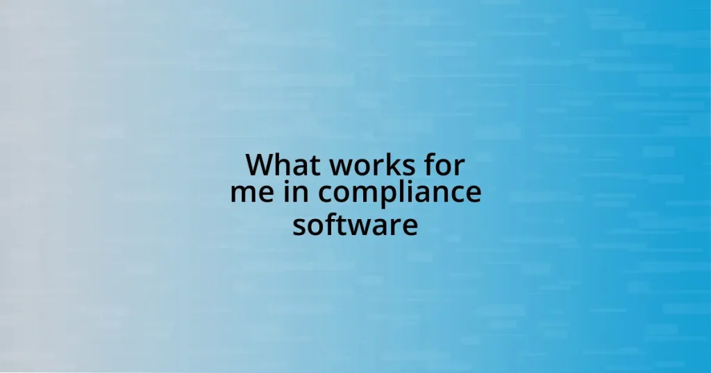 What works for me in compliance software