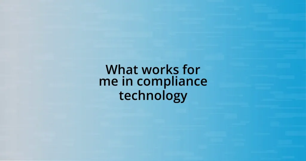 What works for me in compliance technology