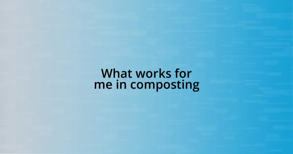 What works for me in composting