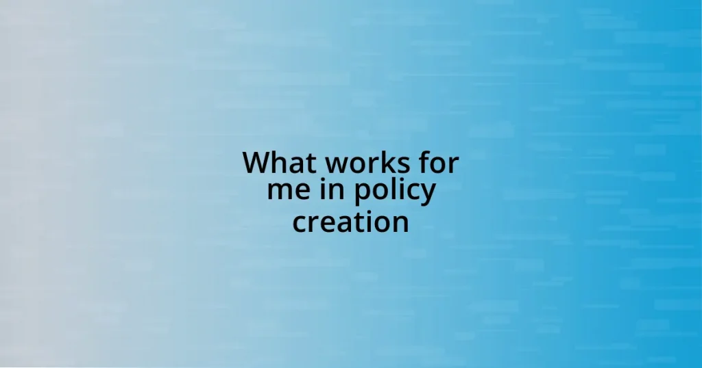 What works for me in policy creation