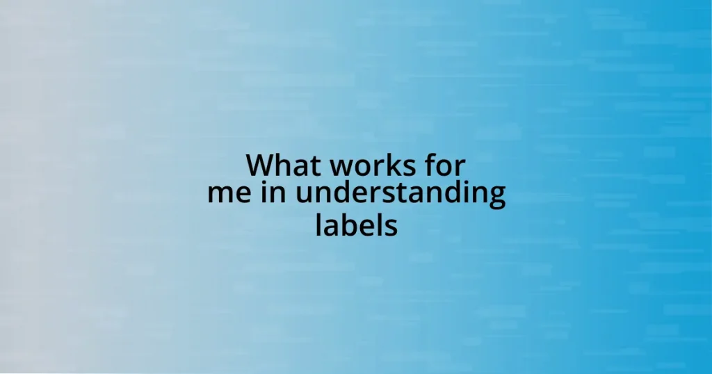 What works for me in understanding labels