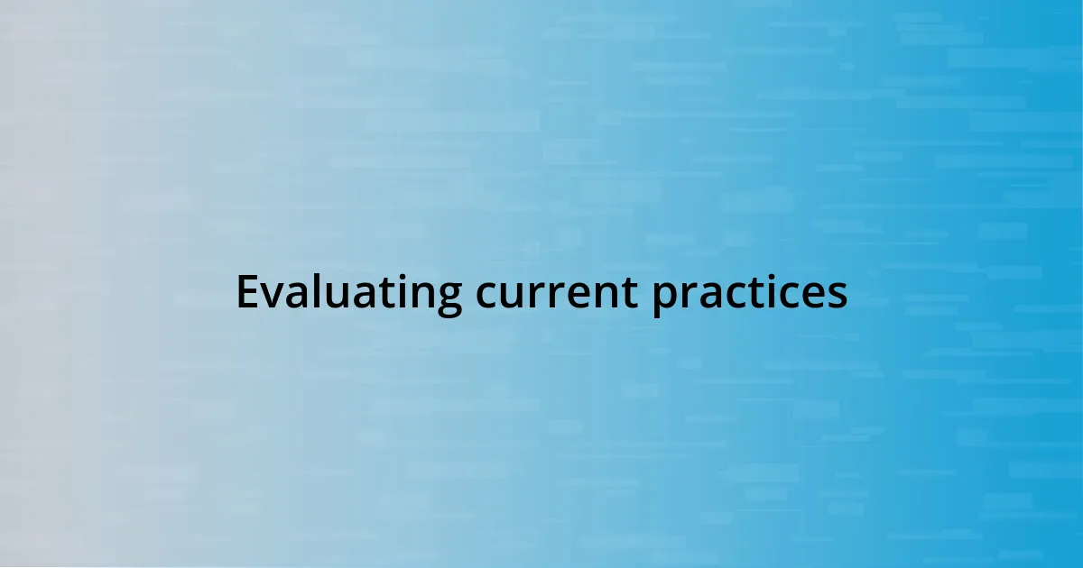 Evaluating current practices