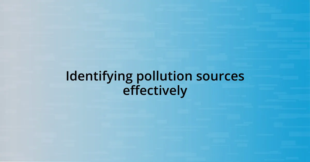 Identifying pollution sources effectively