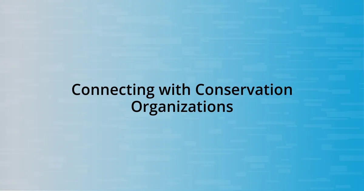 Connecting with Conservation Organizations