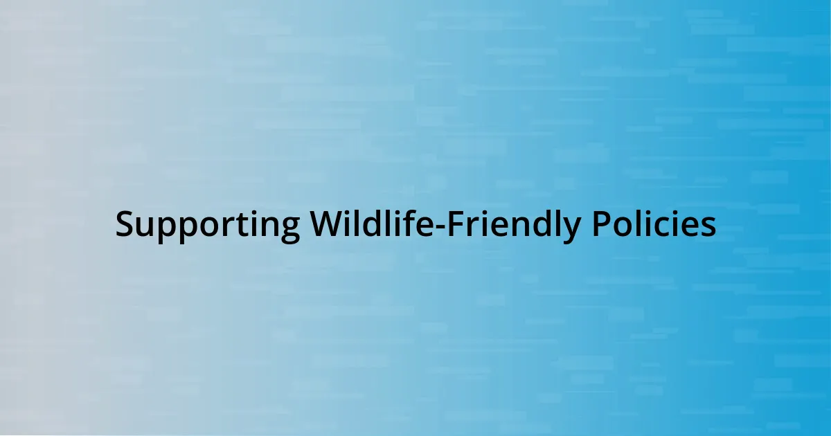 Supporting Wildlife-Friendly Policies