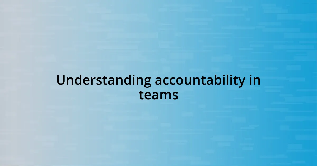 Understanding accountability in teams