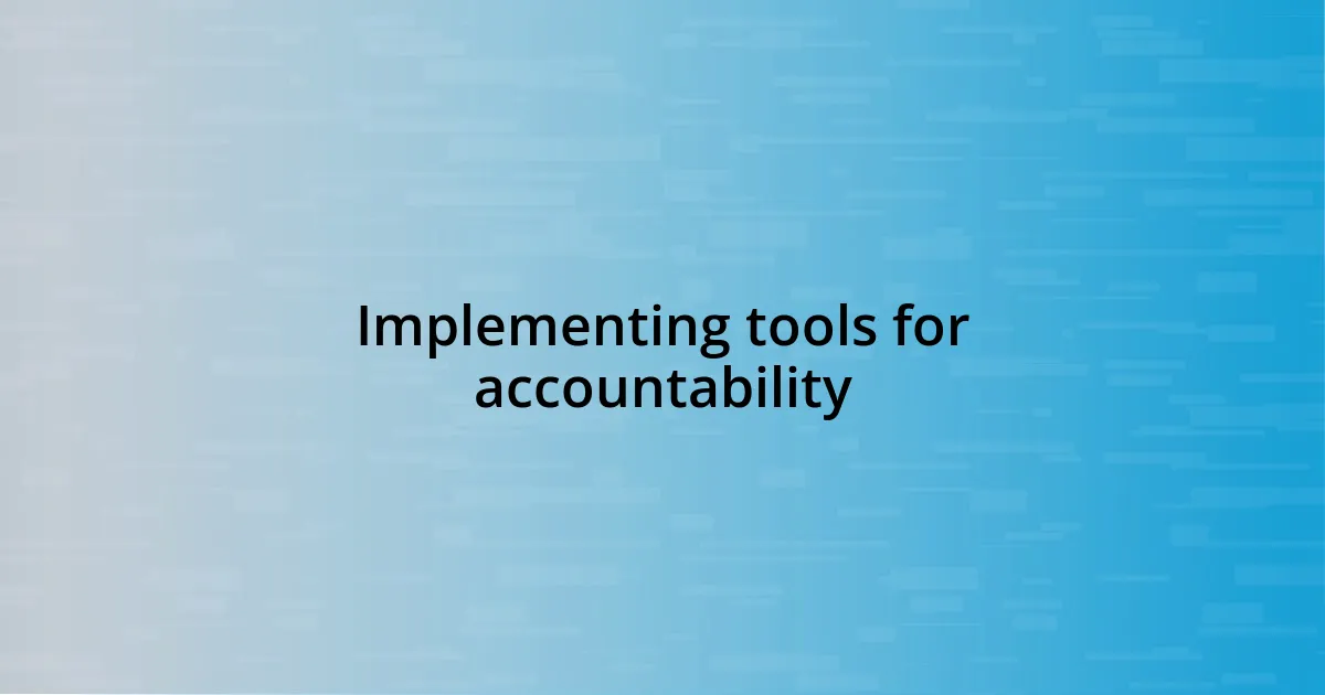 Implementing tools for accountability