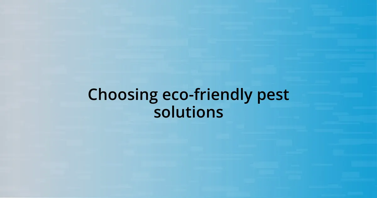 Choosing eco-friendly pest solutions