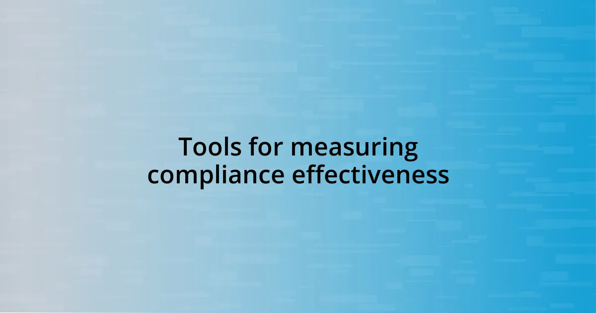 Tools for measuring compliance effectiveness