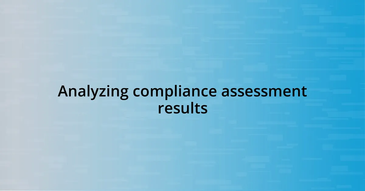 Analyzing compliance assessment results